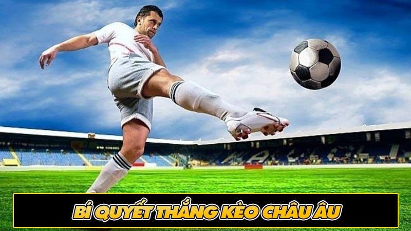 Bí quyết thắng Kèo Châu Âu